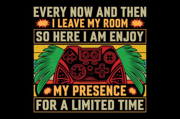 Every Now and Then I Video Game T-Shirt: A Creative Design for Gamers and Print-on-Demand Entrepreneurs